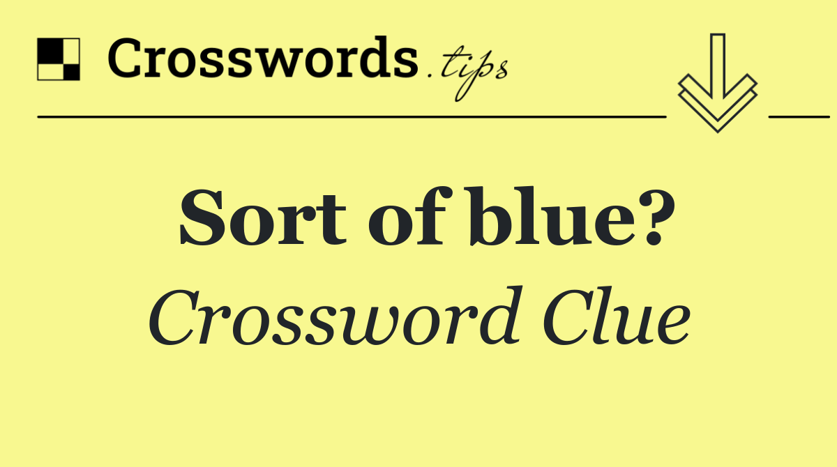 Sort of blue?