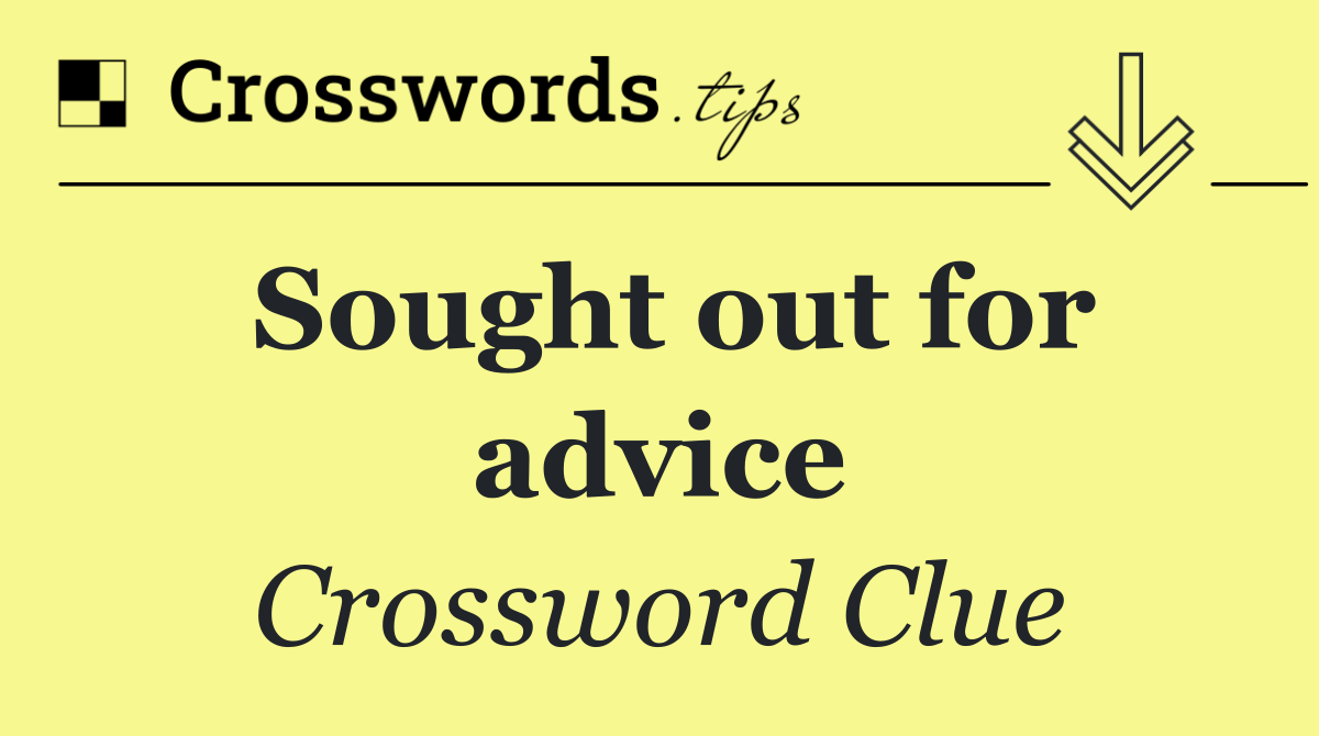 Sought out for advice