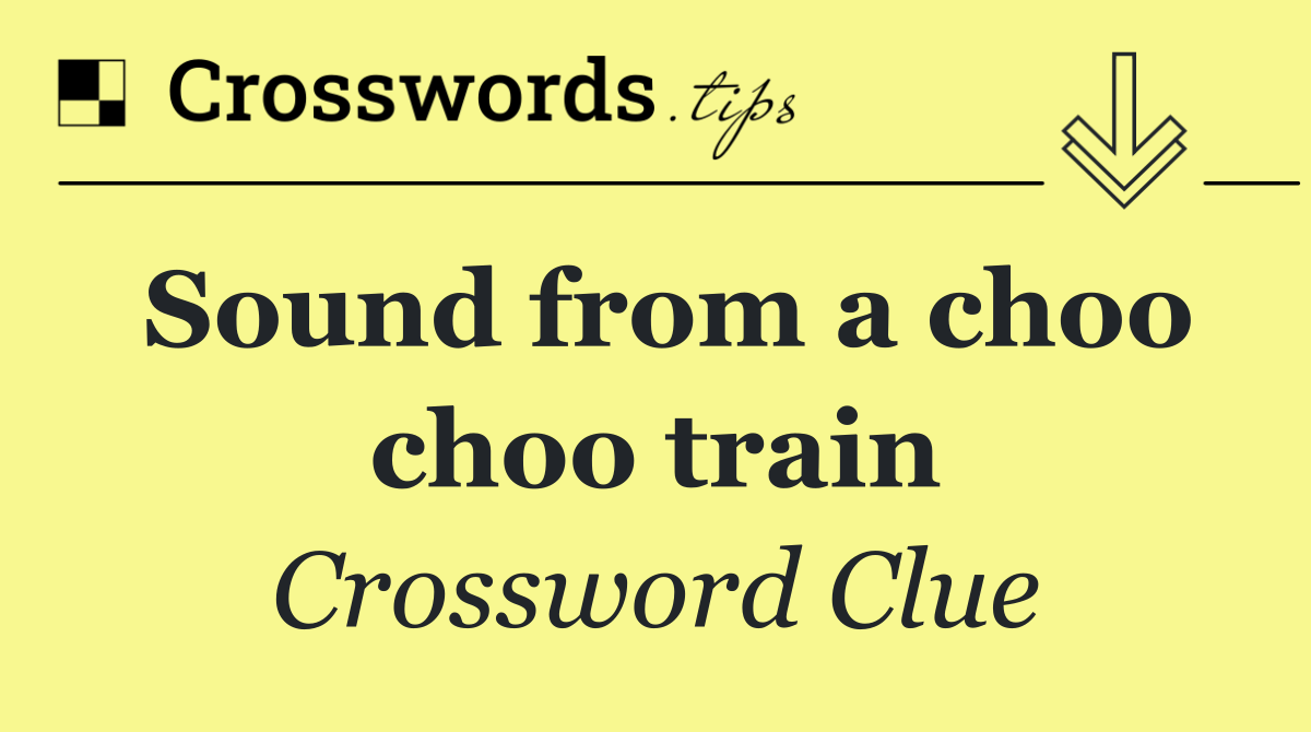 Sound from a choo choo train