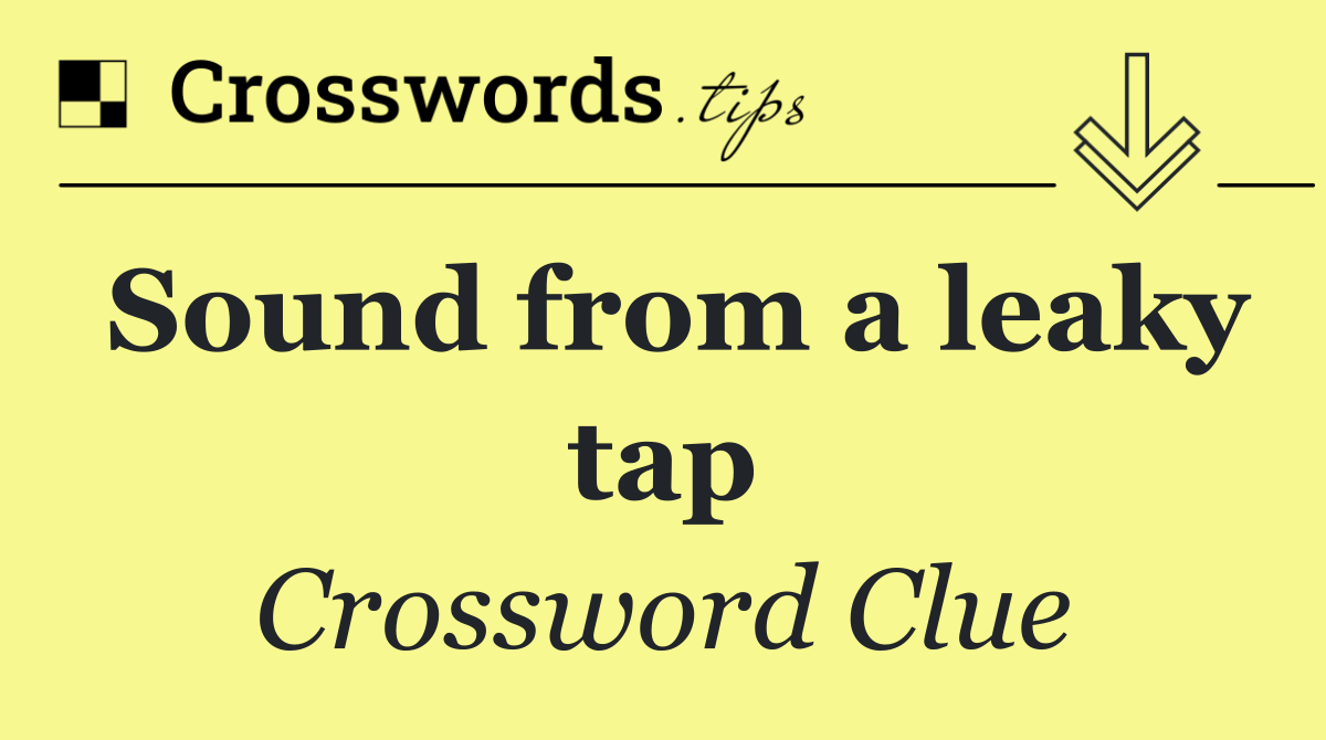 Sound from a leaky tap