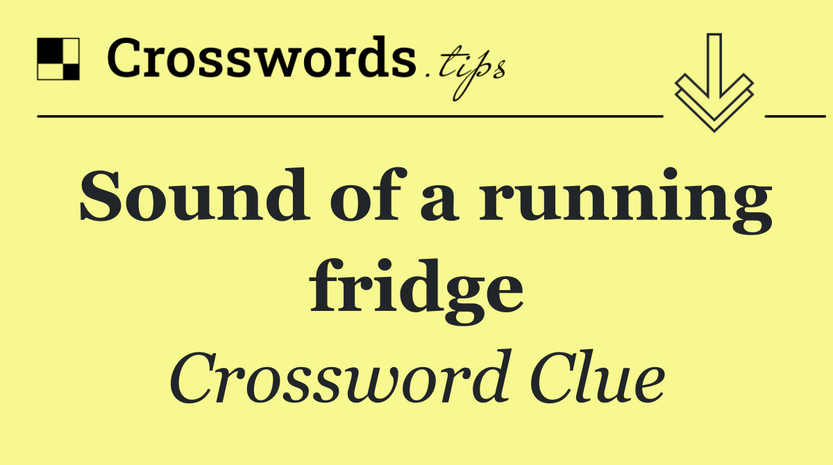 Sound of a running fridge