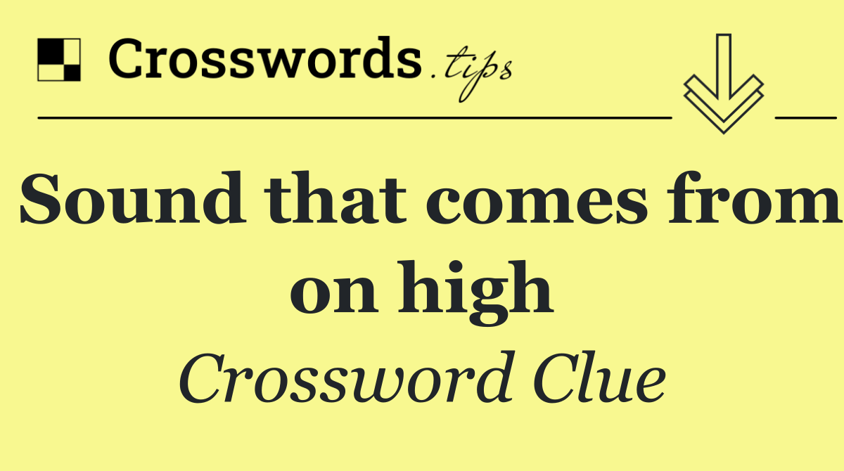 Sound that comes from on high