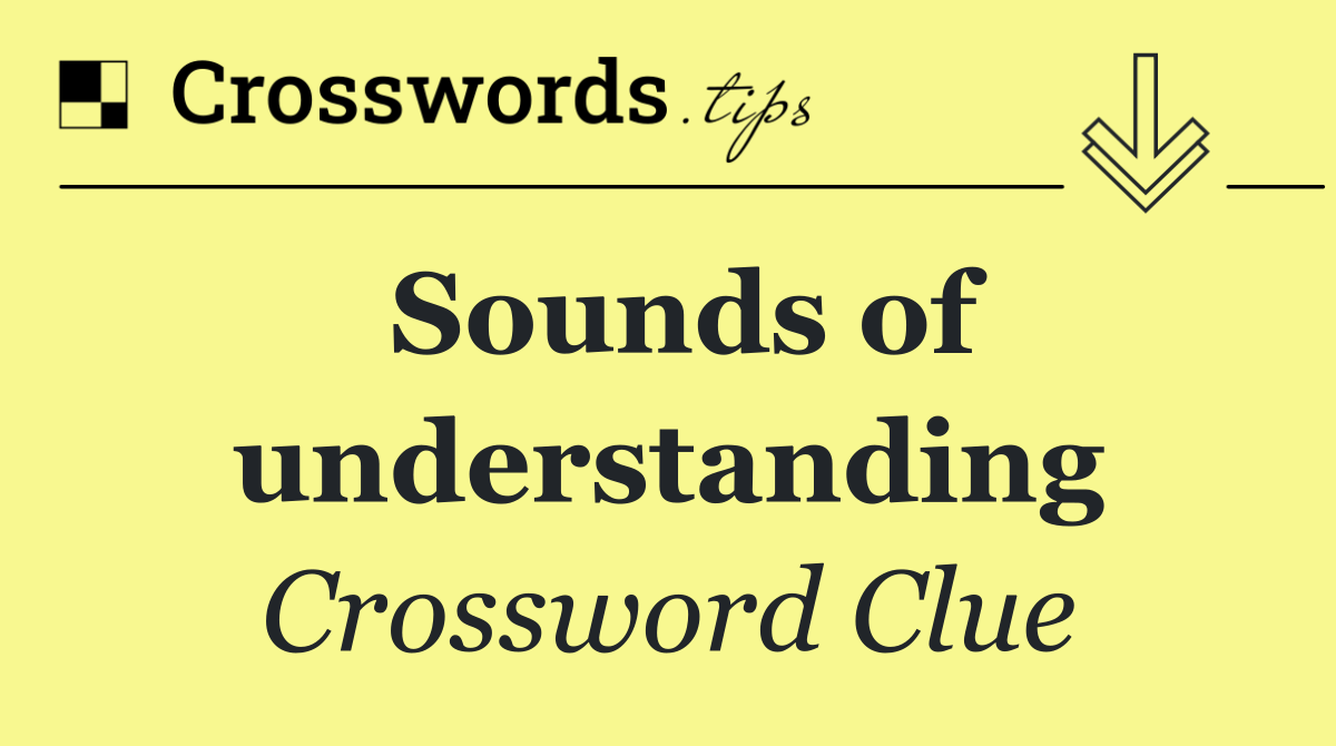 Sounds of understanding