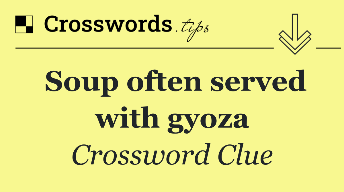 Soup often served with gyoza