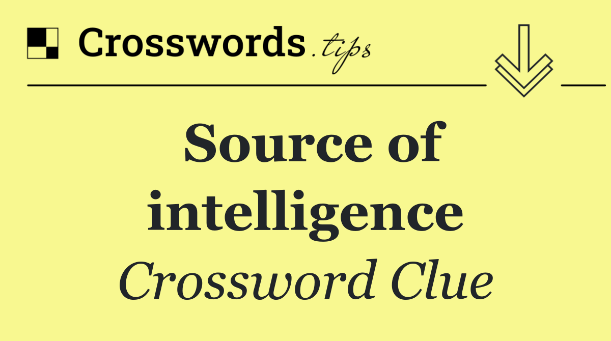 Source of intelligence