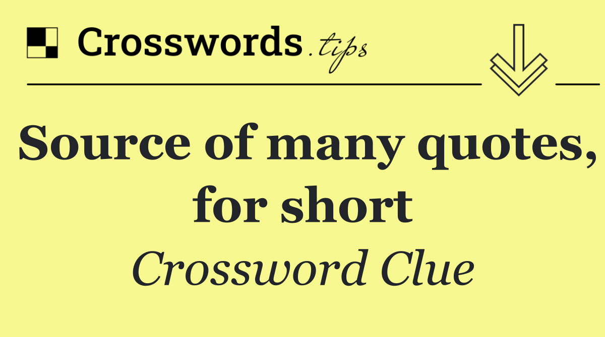 Source of many quotes, for short