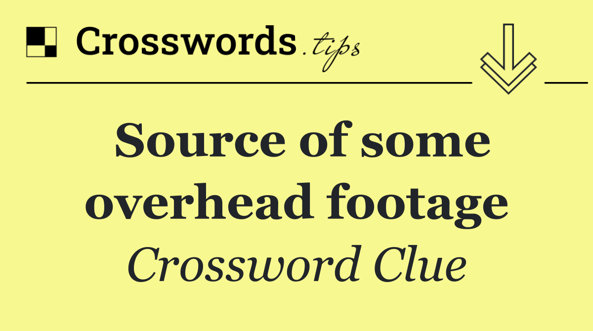 Source of some overhead footage