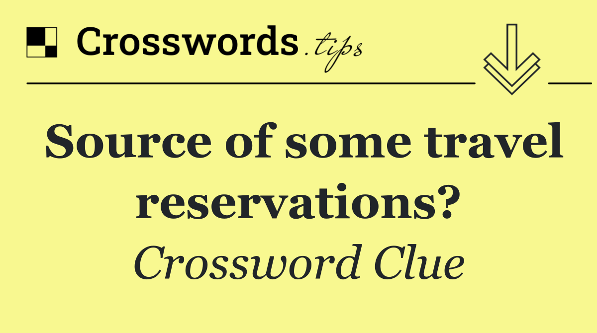 Source of some travel reservations?