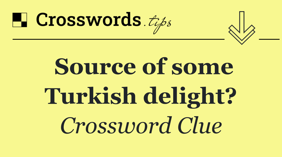 Source of some Turkish delight?