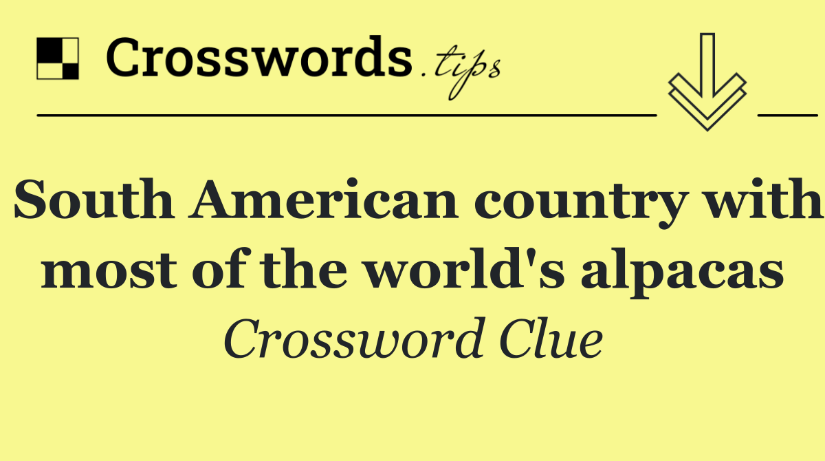 South American country with most of the world's alpacas