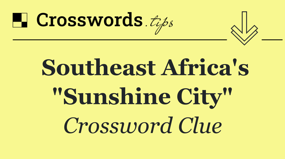 Southeast Africa's "Sunshine City"