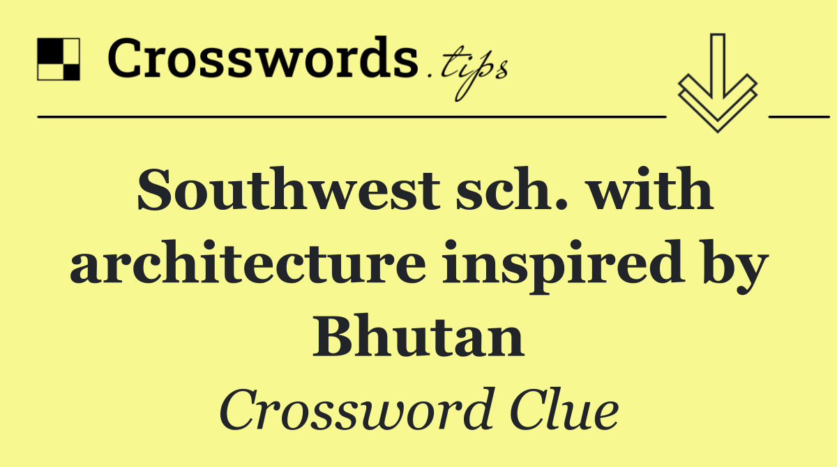 Southwest sch. with architecture inspired by Bhutan