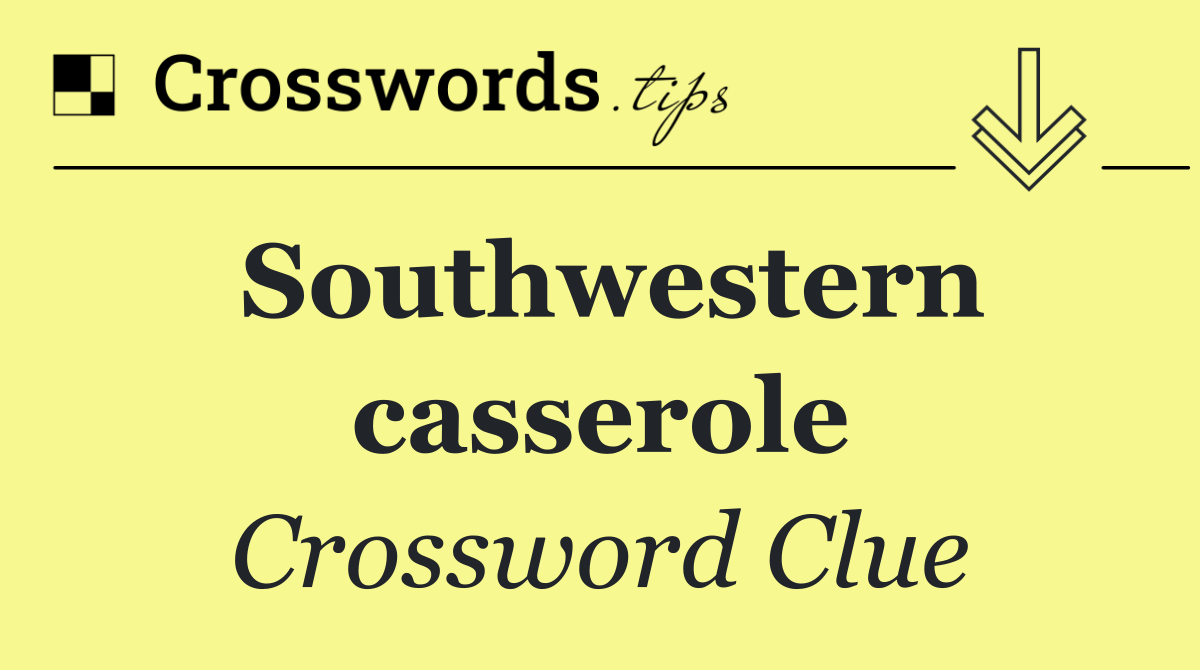 Southwestern casserole