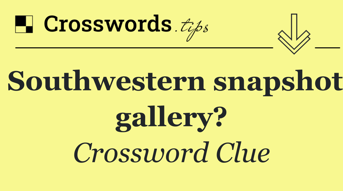 Southwestern snapshot gallery?