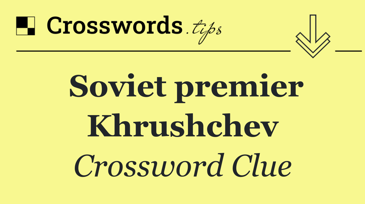 Soviet premier Khrushchev