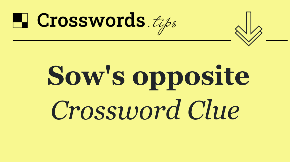 Sow's opposite