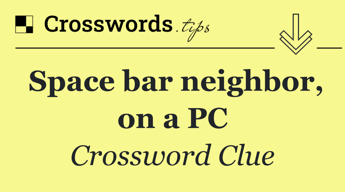 Space bar neighbor, on a PC