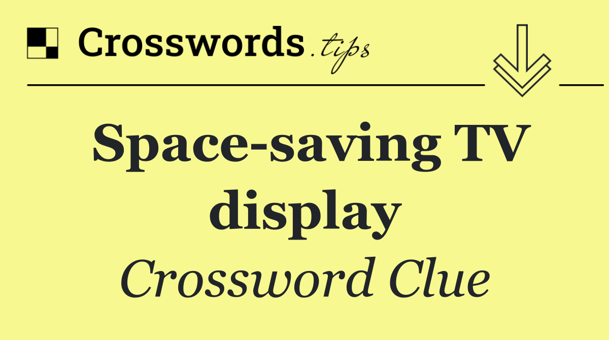 Space saving TV display