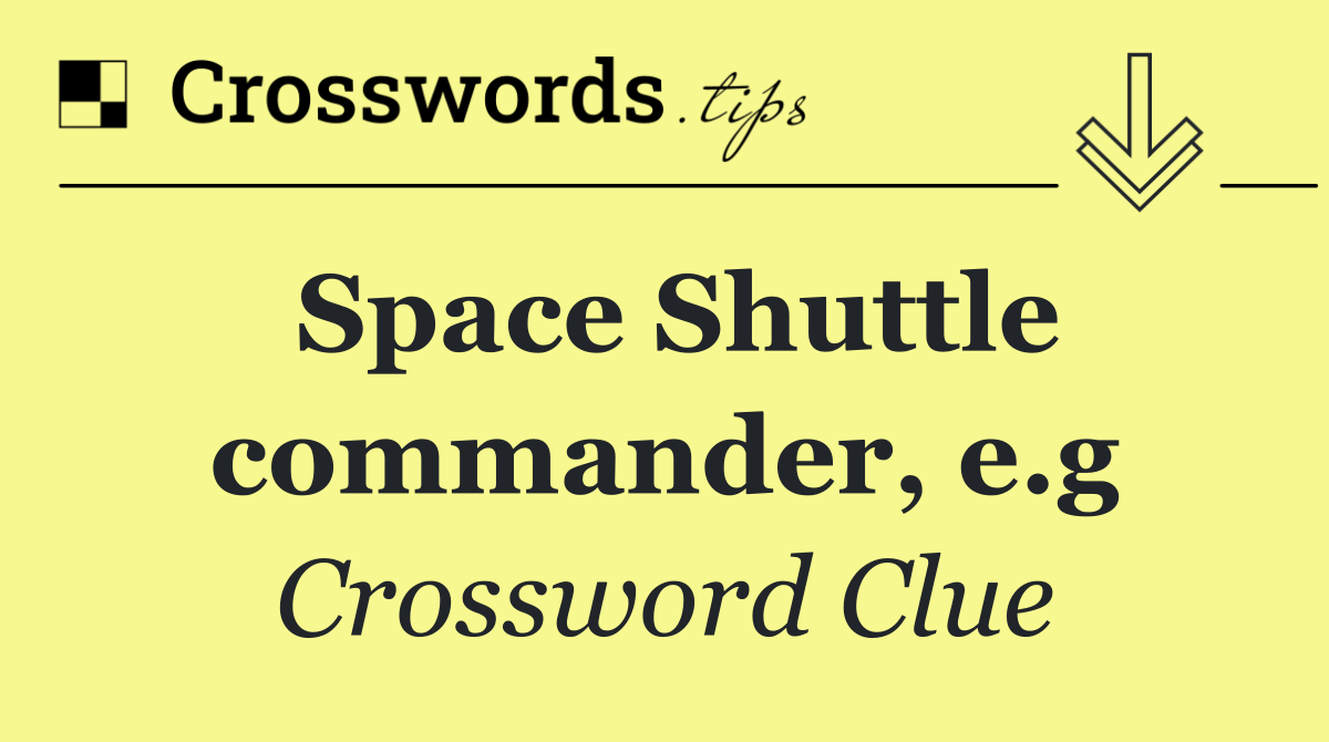 Space Shuttle commander, e.g