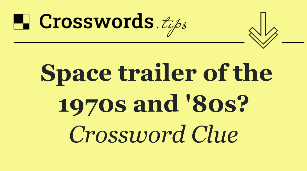 Space trailer of the 1970s and '80s?