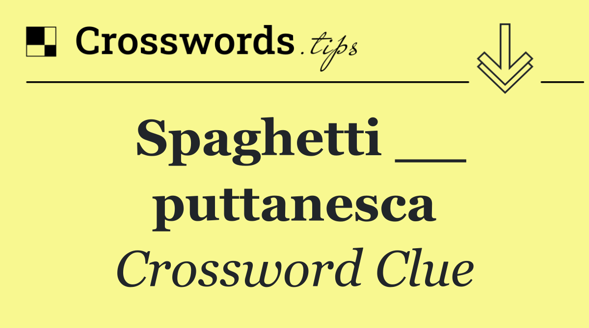 Spaghetti __ puttanesca