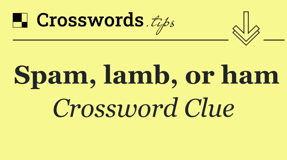 Spam, lamb, or ham