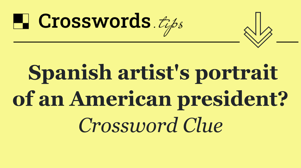 Spanish artist's portrait of an American president?