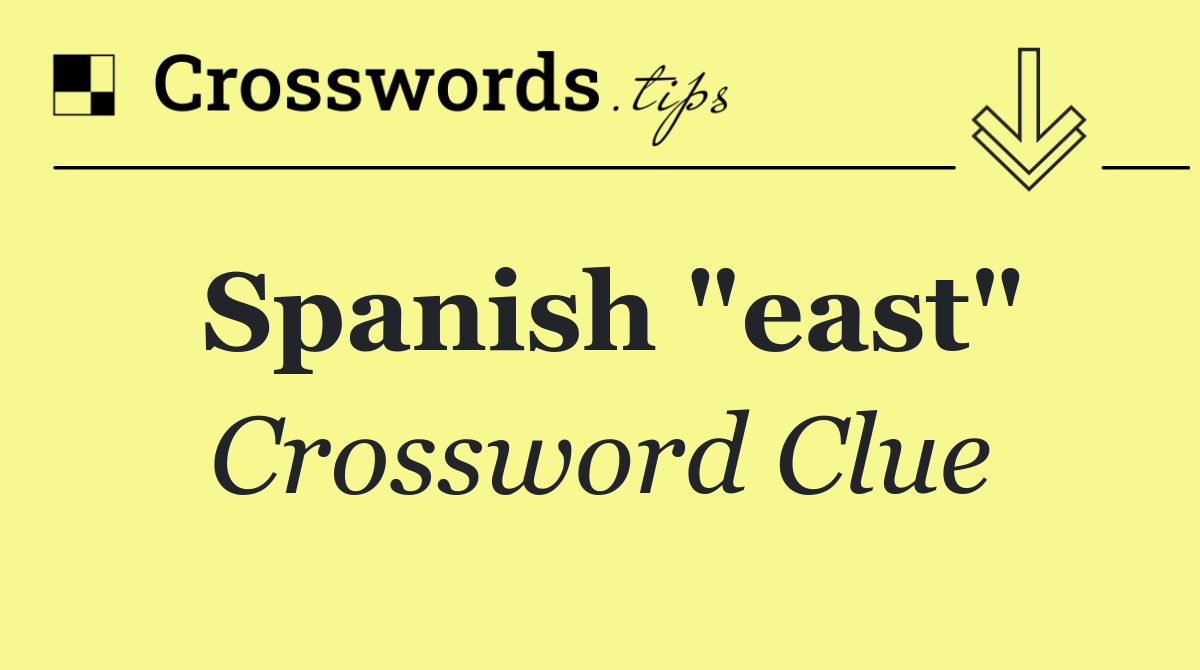 Spanish "east"
