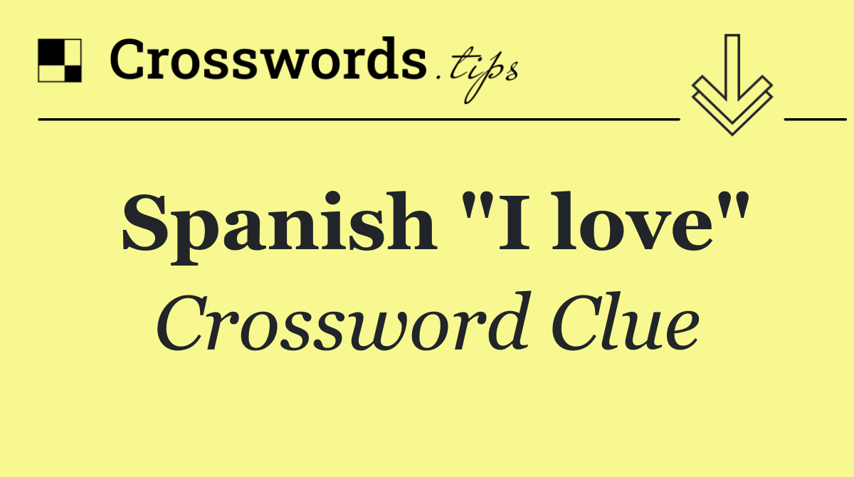 Spanish "I love"