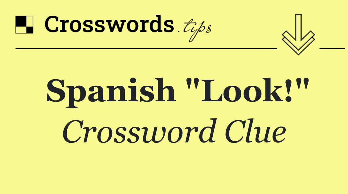 Spanish "Look!"