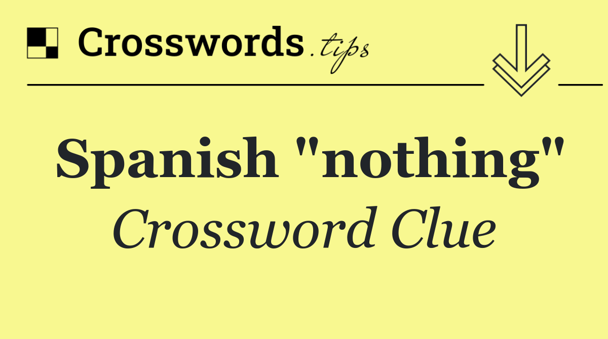 Spanish "nothing"