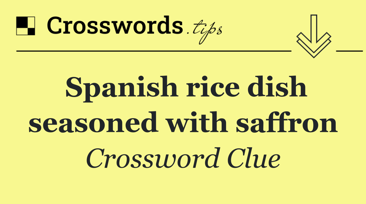 Spanish rice dish seasoned with saffron