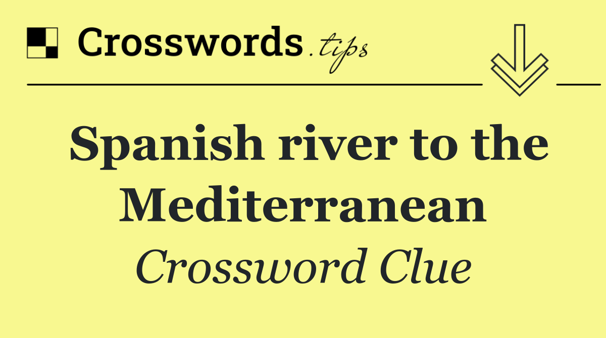 Spanish river to the Mediterranean