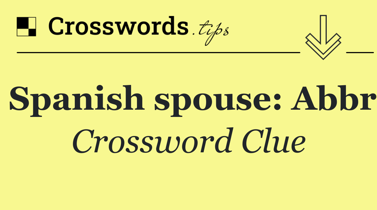 Spanish spouse: Abbr