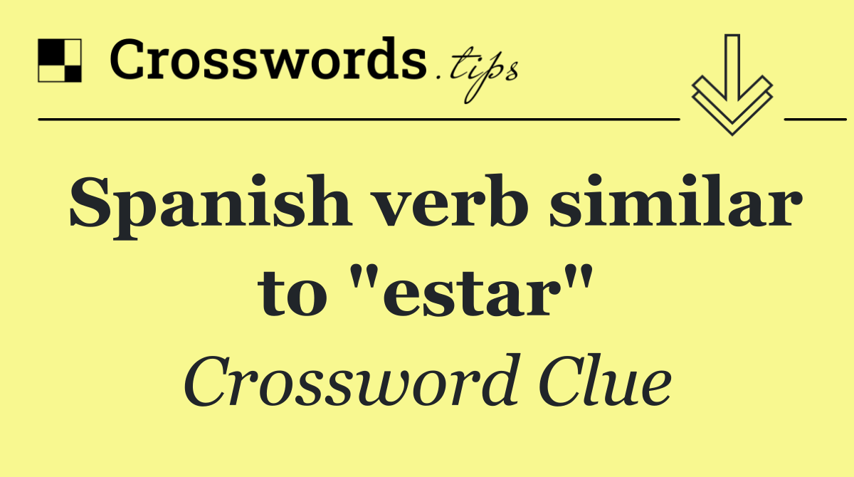 Spanish verb similar to "estar"