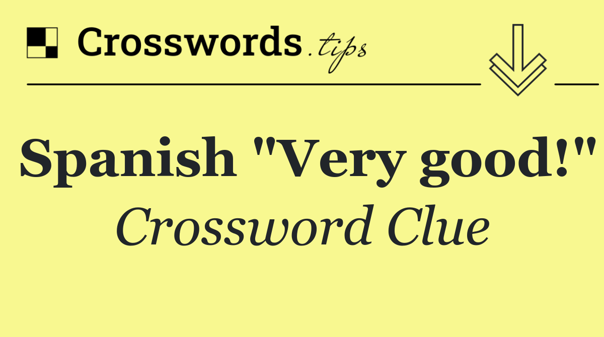 Spanish "Very good!"