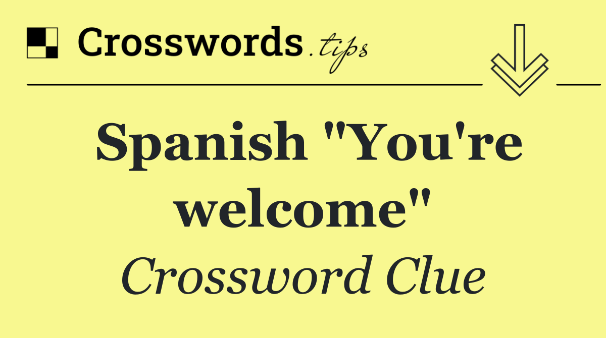 Spanish "You're welcome"