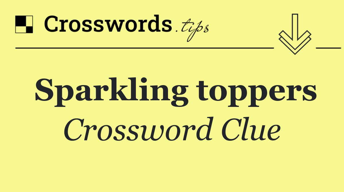 Sparkling toppers