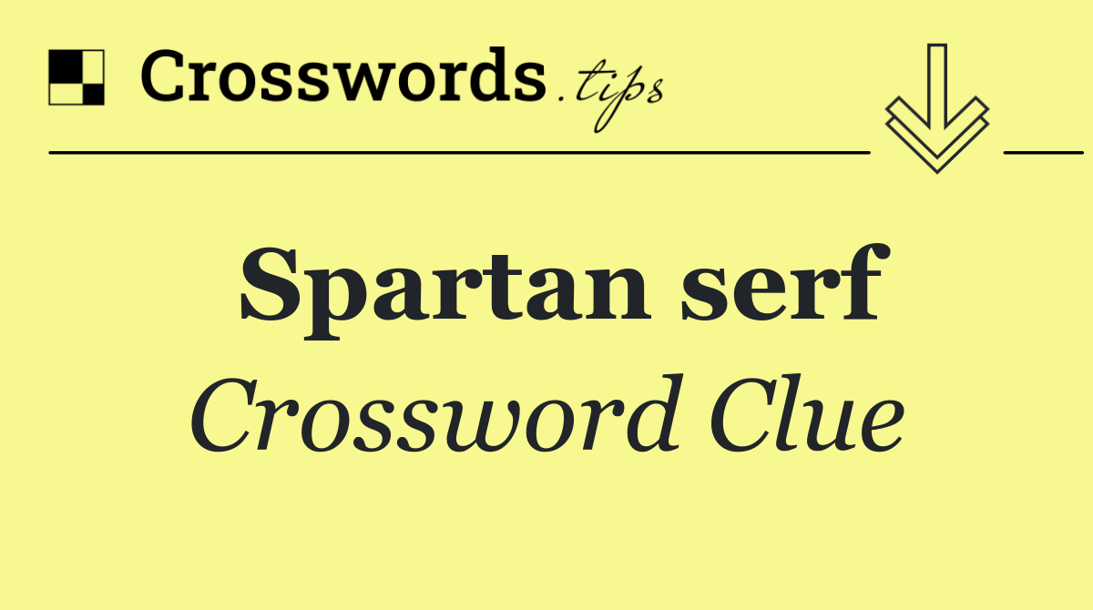 Spartan serf