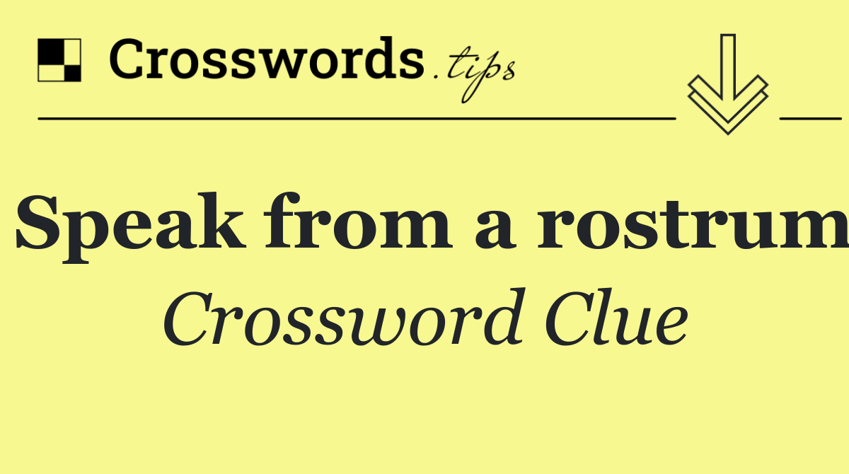 Speak from a rostrum