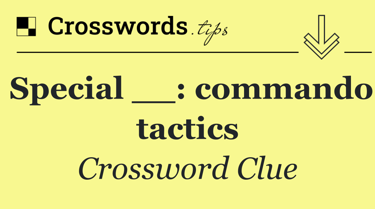 Special __: commando tactics
