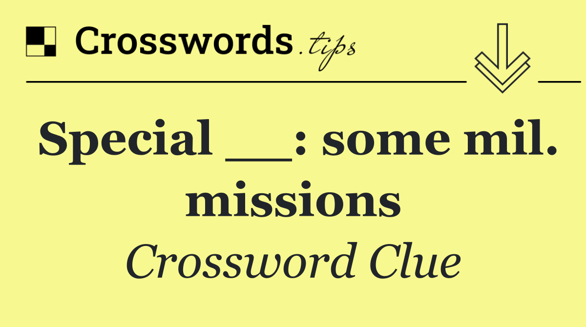 Special __: some mil. missions