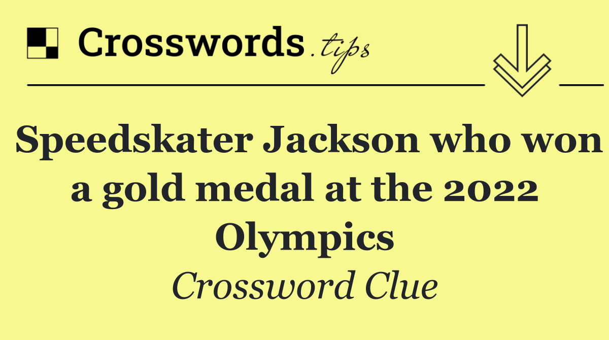 Speedskater Jackson who won a gold medal at the 2022 Olympics