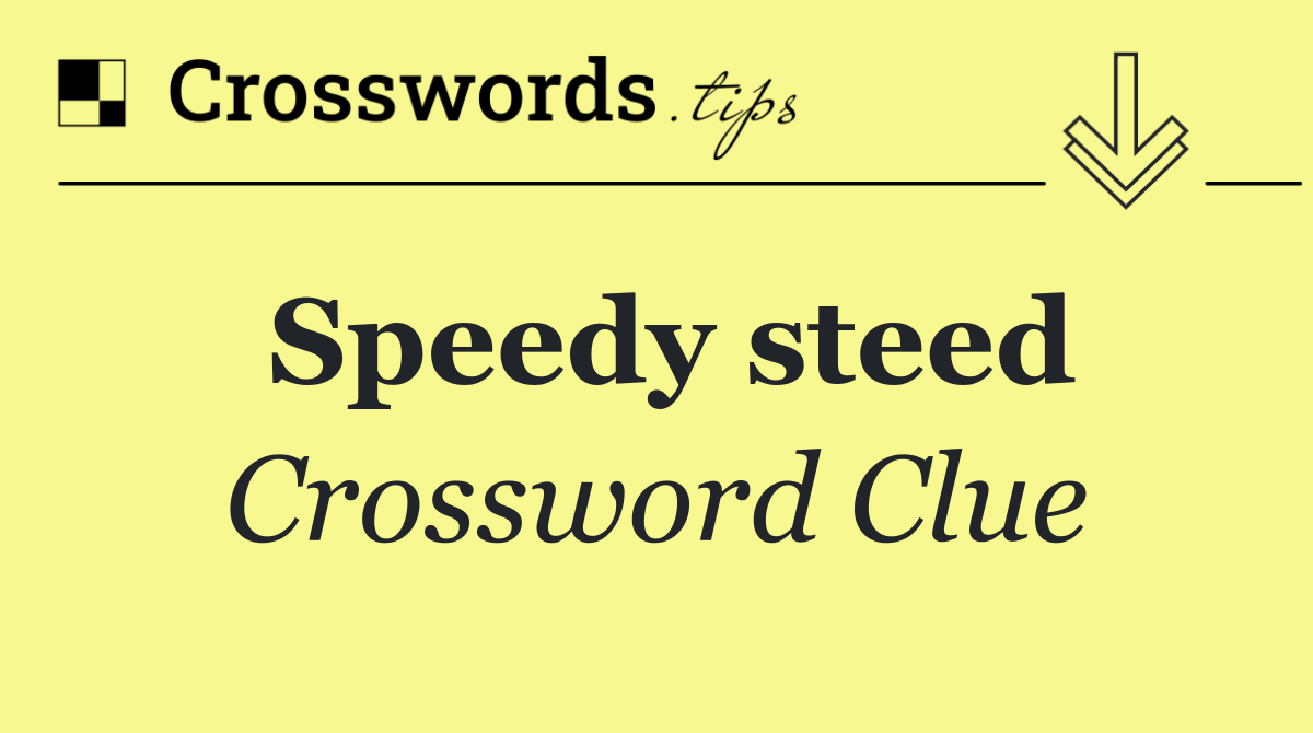 Speedy steed