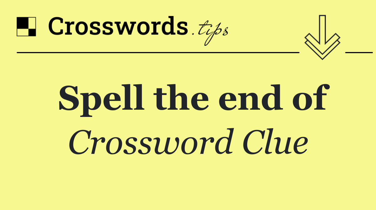 Spell the end of