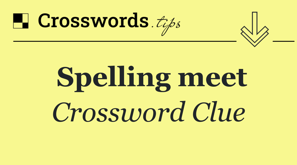 Spelling meet