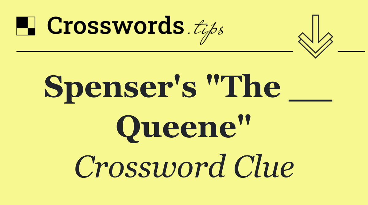 Spenser's "The __ Queene"