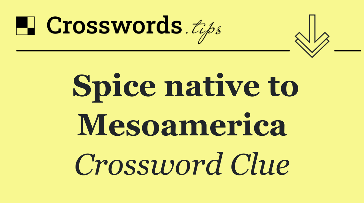 Spice native to Mesoamerica