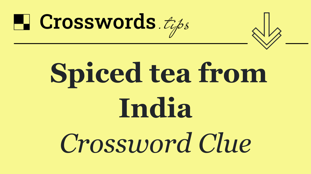 Spiced tea from India
