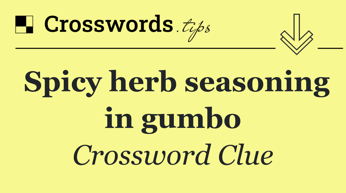 Spicy herb seasoning in gumbo